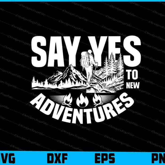 Say Yes To New Adventures SVG