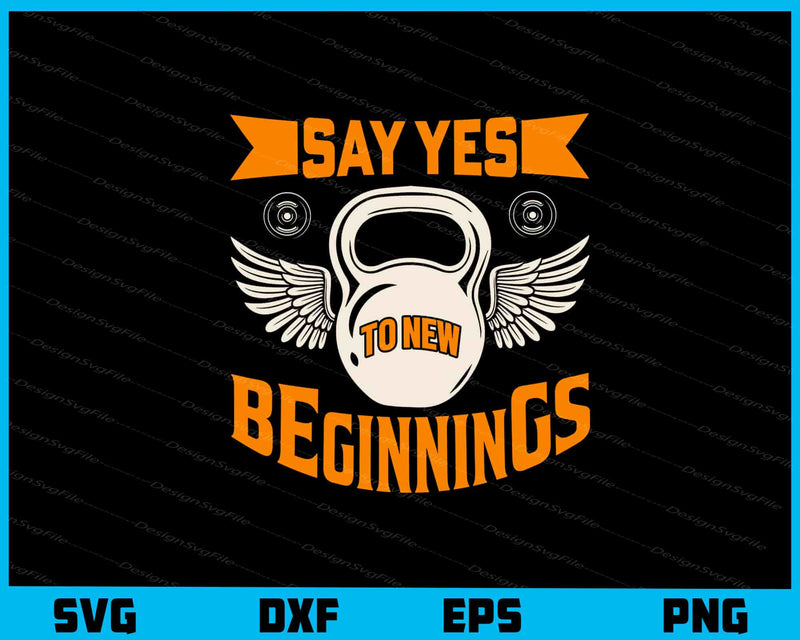 Say Yes To New Beginnings Fitness svg