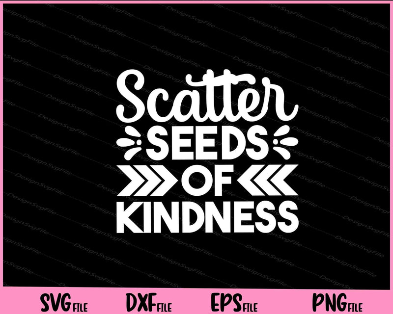 Scatter Seeds Of Kindness Svg Cutting Printable Files  - Premium Cutting Files in SVG, PNG & EPS Formats - Premium SVG Cutting Files for Crafts