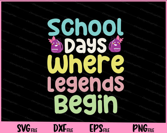 School Days Where Legends Begin Svg Cutting Printable Files  - Premium Cutting Files in SVG, PNG & EPS Formats - Premium SVG Cutting Files for Crafts