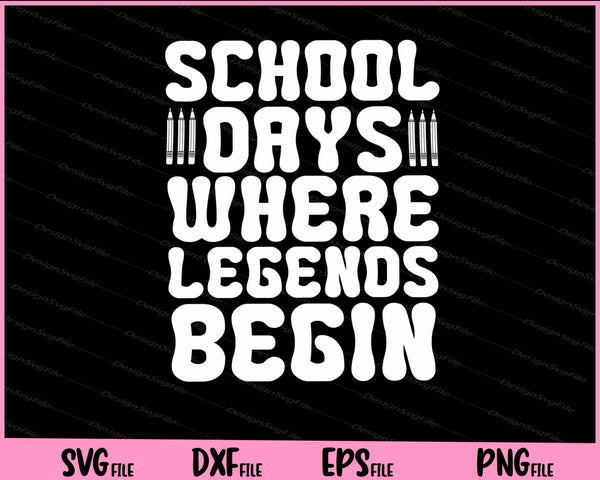 School Days Where Legends Begin svg