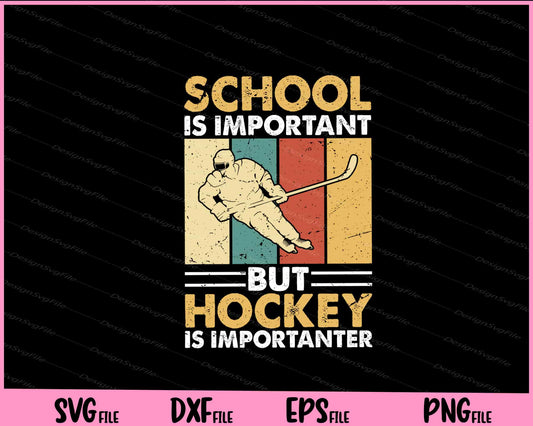 School Is Important But Hockey Is Importuner Svg Cutting Printable Files  - Premium Cutting Files in SVG, PNG & EPS Formats - Premium SVG Cutting Files for Crafts