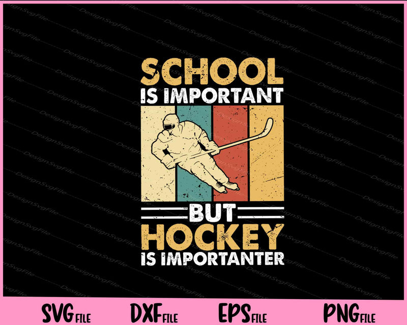 School Is Important But Hockey Is Importuner svg