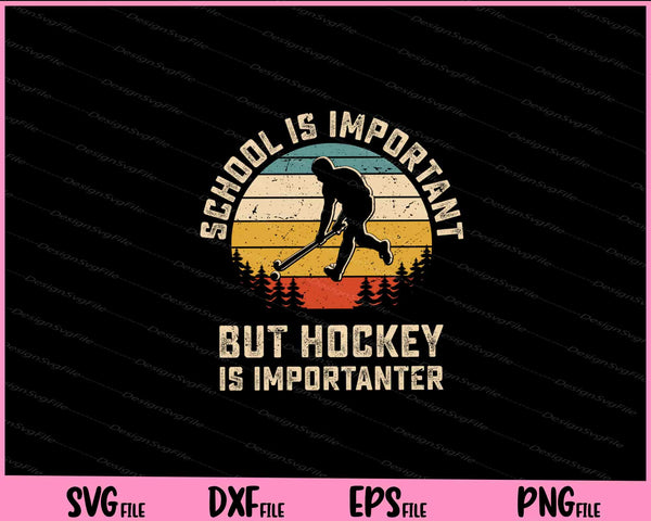 School Is Important But Hockey Is Importuner svg