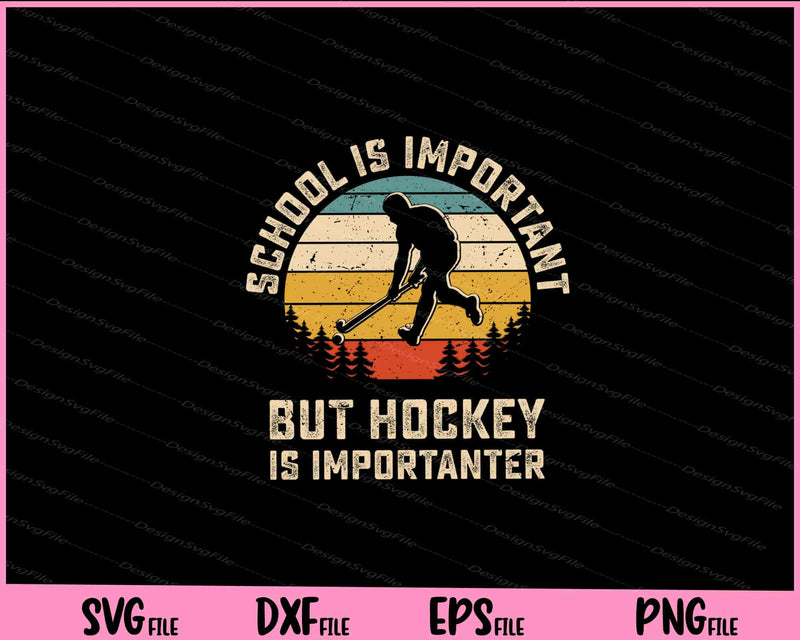 School Is Important But Hockey Is Importuner Svg Cutting Printable Files  - Premium Cutting Files in SVG, PNG & EPS Formats - Premium SVG Cutting Files for Crafts