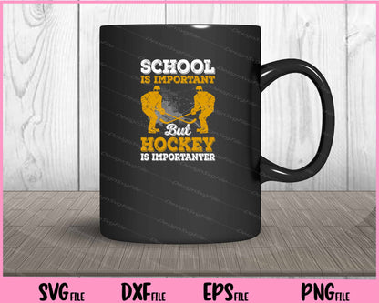 School Is Important But Hockey Is Importuner Svg Cutting Printable Files  - Premium Cutting Files in SVG, PNG & EPS Formats - Premium SVG Cutting Files for Crafts