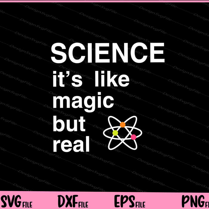 Science It’s Like Magic But Real Svg Cutting Printable Files  - Premium Cutting Files in SVG, PNG & EPS Formats - Premium SVG Cutting Files for Crafts