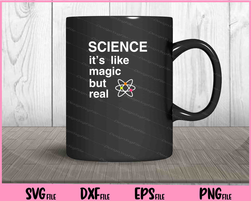 Science It’s Like Magic But Real mug