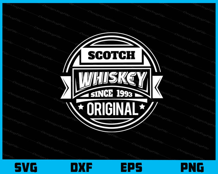 Scotgh Whiskey Since 1993 Original Svg Cutting Printable File  - Premium Cutting Files in SVG, PNG & EPS Formats - Premium SVG Cutting Files for Crafts
