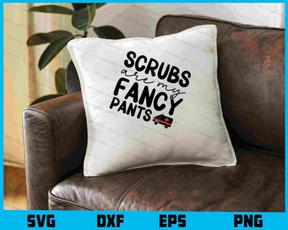 Scrubs Are My Fancy Pants Nurse SVG