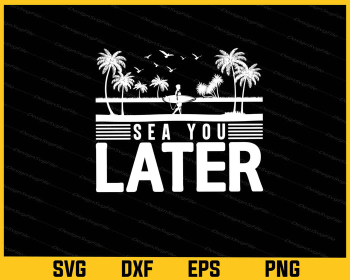 Sea You Later Surf Summer Svg Cutting Printable File  - Premium Cutting Files in SVG, PNG & EPS Formats - Premium SVG Cutting Files for Crafts