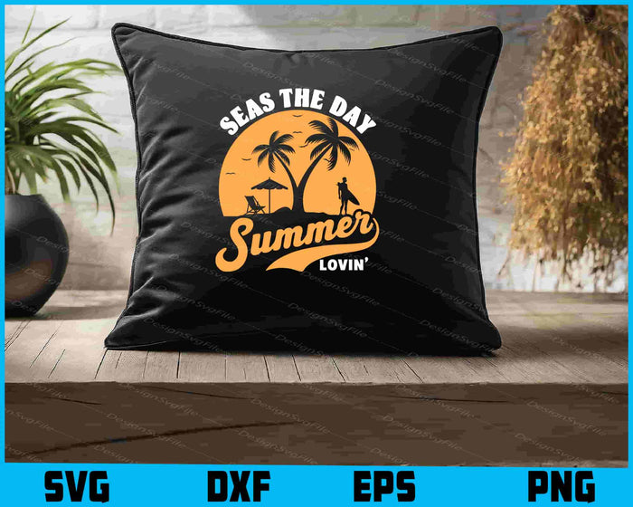 Seas The Day Summer Lovin SVG