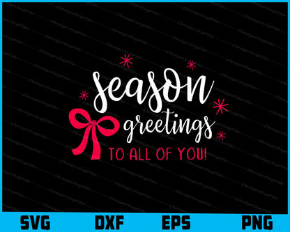 Season Greetings To All Of You Svg, Png Files, Funny Quotes cut files  - Premium Cutting Files in SVG, PNG & EPS Formats - Premium SVG Cutting Files for Crafts