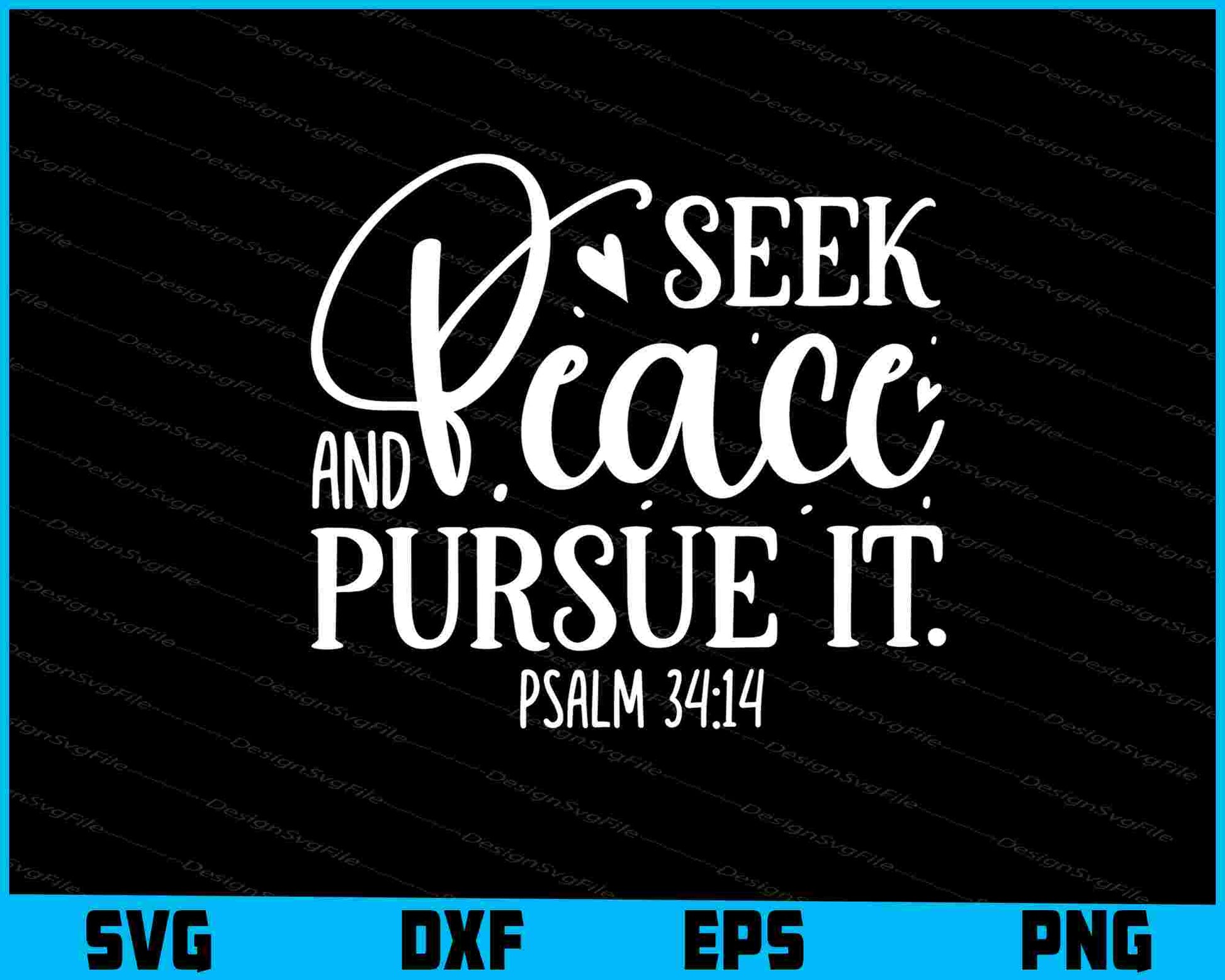 Seek Peace & Pursue It Psalm 34 14 SVG PNG Cutting File  - Premium Cutting Files in SVG, PNG & EPS Formats - Premium SVG Cutting Files for Crafts