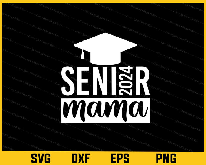 Senior Mom 2024 Class Of Svg Cutting Printable File  - Premium Cutting Files in SVG, PNG & EPS Formats - Premium SVG Cutting Files for Crafts