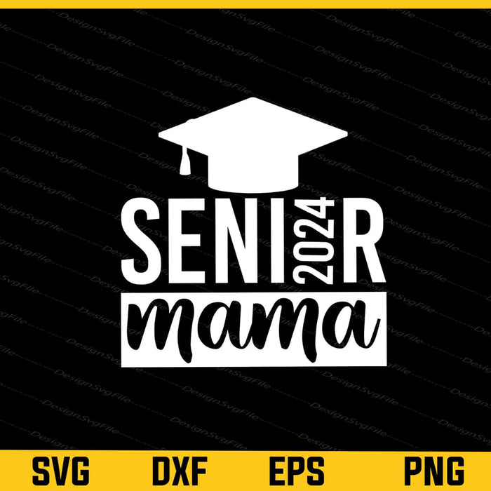 Senior Mom 2024 Class Of Svg Cutting Printable File  - Premium Cutting Files in SVG, PNG & EPS Formats - Premium SVG Cutting Files for Crafts