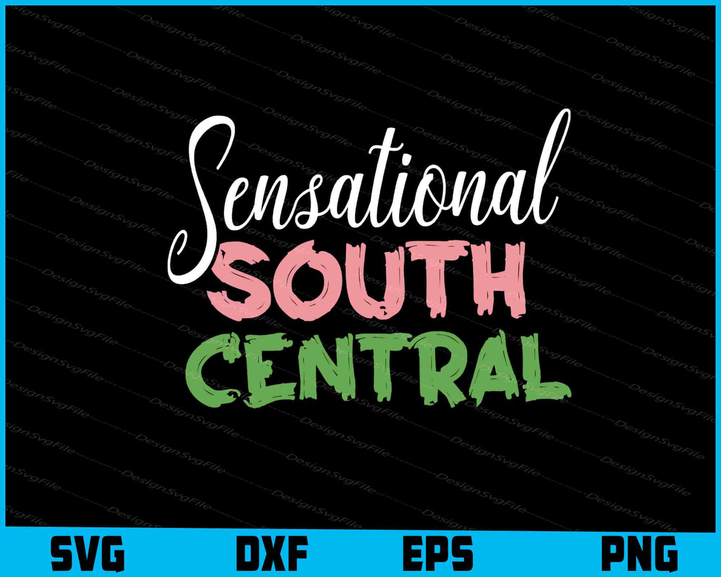 Sensational South Central SVG PNG Design Printable File  - Premium Cutting Files in SVG, PNG & EPS Formats - Premium SVG Cutting Files for Crafts