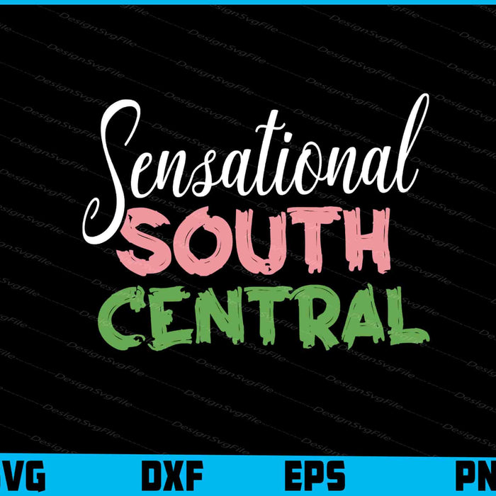 Sensational South Central SVG PNG Design Printable File  - Premium Cutting Files in SVG, PNG & EPS Formats - Premium SVG Cutting Files for Crafts