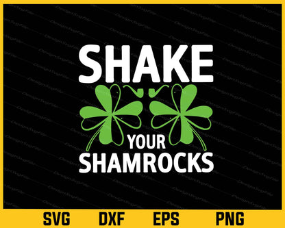 Shake Your Shamrocks St Patrick Day Svg Cutting Printable File  - Premium Cutting Files in SVG, PNG & EPS Formats - Premium SVG Cutting Files for Crafts