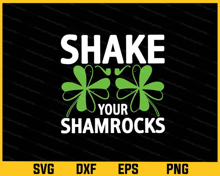 Shake Your Shamrocks St Patrick Day Svg Cutting Printable File  - Premium Cutting Files in SVG, PNG & EPS Formats - Premium SVG Cutting Files for Crafts