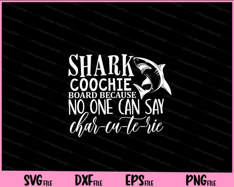 Shark Coochie Board Because No One Can Say Char svg