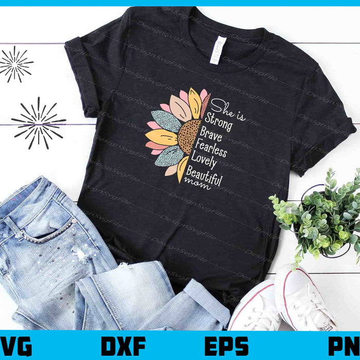 She Is Strong Brave Fearless Lovely Mom Svg Cutting Printable File  - Premium Cutting Files in SVG, PNG & EPS Formats - Premium SVG Cutting Files for Crafts