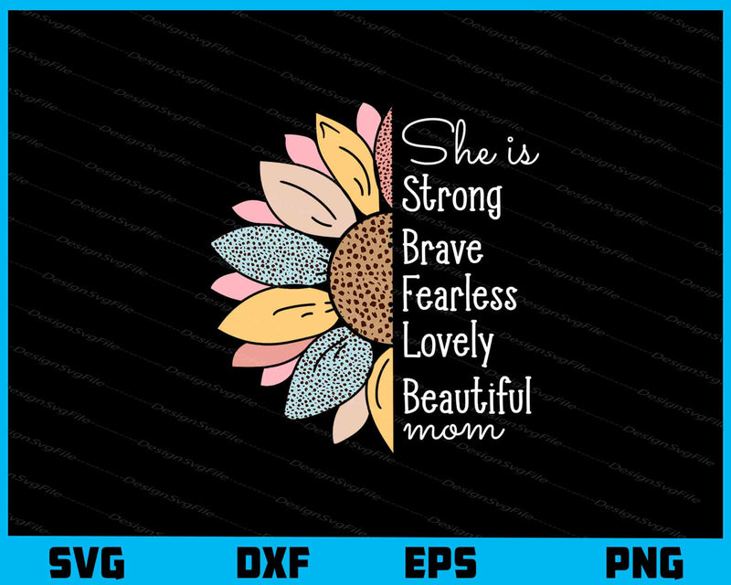 She Is Strong Brave Fearless Lovely Mom svg