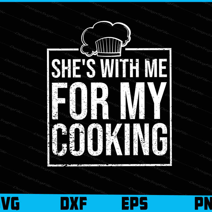 She's With Me For My Cooking Chef & Cook SVG