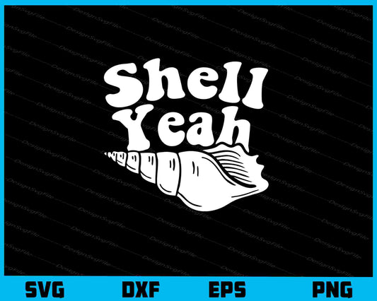 Shell Yeah Svg Cutting Printable File  - Premium Cutting Files in SVG, PNG & EPS Formats - Premium SVG Cutting Files for Crafts