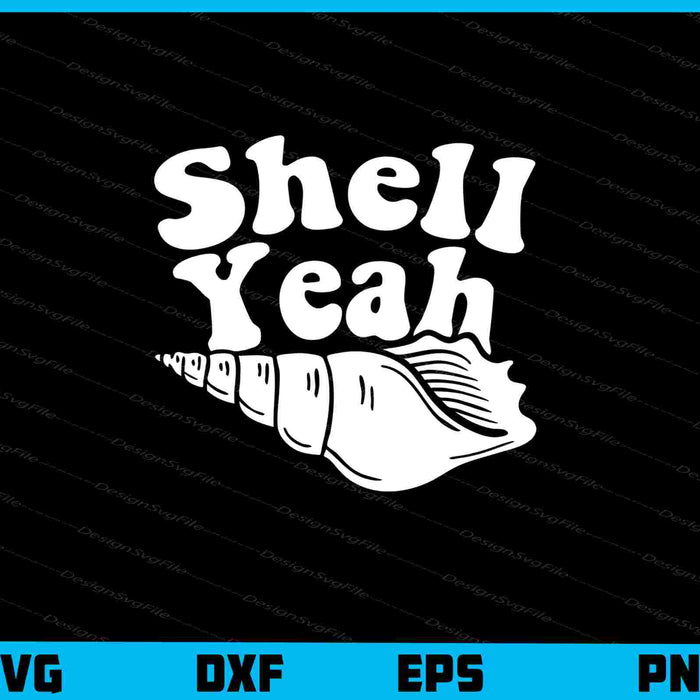 Shell Yeah Svg Cutting Printable File  - Premium Cutting Files in SVG, PNG & EPS Formats - Premium SVG Cutting Files for Crafts