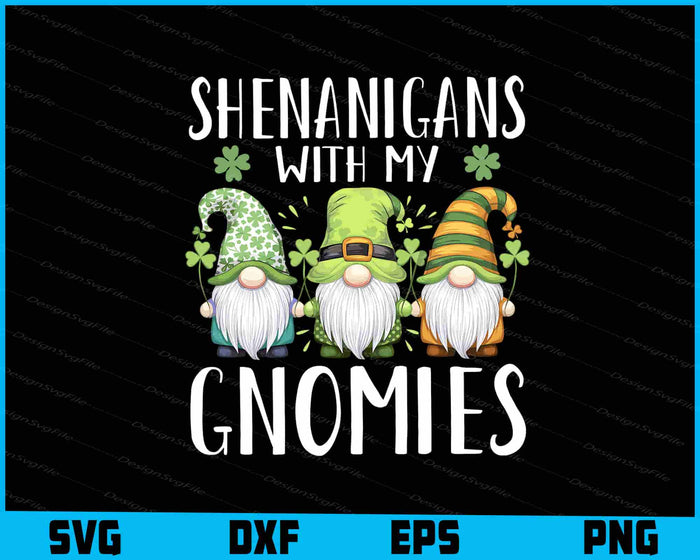 Shenanigans With My Gnomies St Patricks day SVG