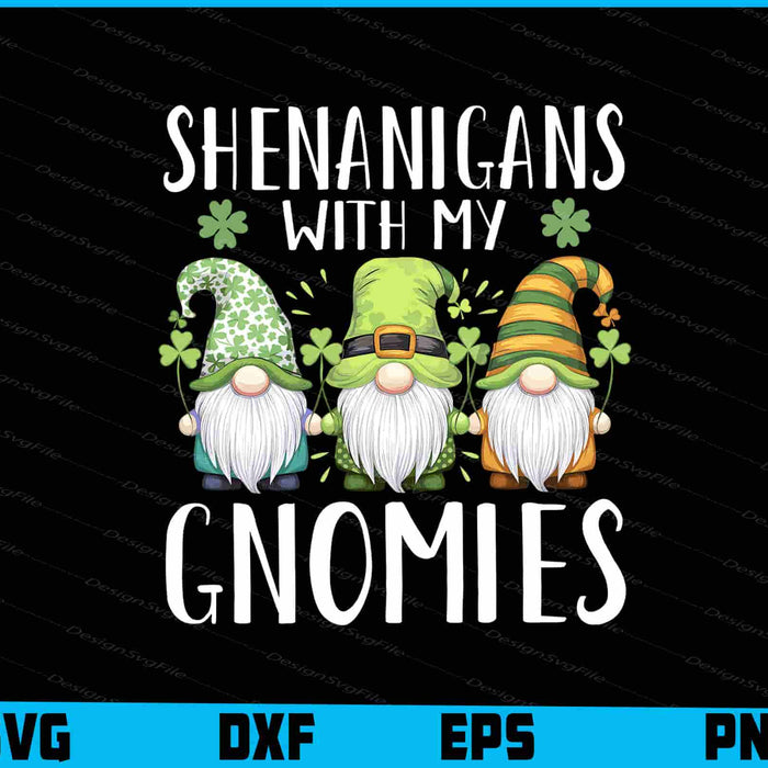 Shenanigans With My Gnomies St Patricks day SVG
