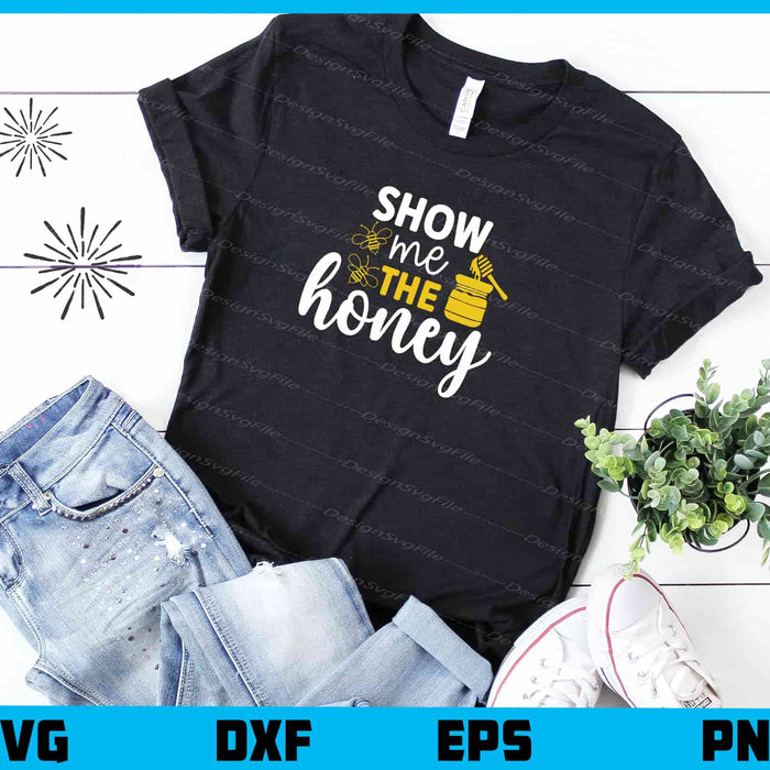 Show Me The Honey Svg Cutting Printable File  - Premium Cutting Files in SVG, PNG & EPS Formats - Premium SVG Cutting Files for Crafts