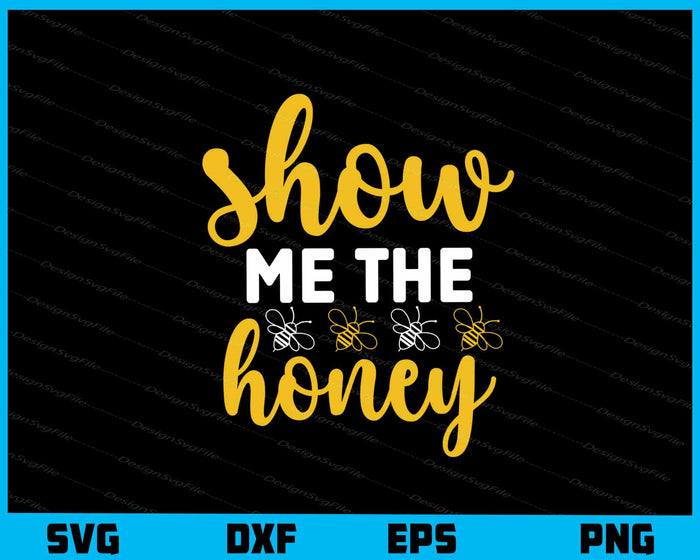 Show Me The Honey Svg Cutting Printable File  - Premium Cutting Files in SVG, PNG & EPS Formats - Premium SVG Cutting Files for Crafts