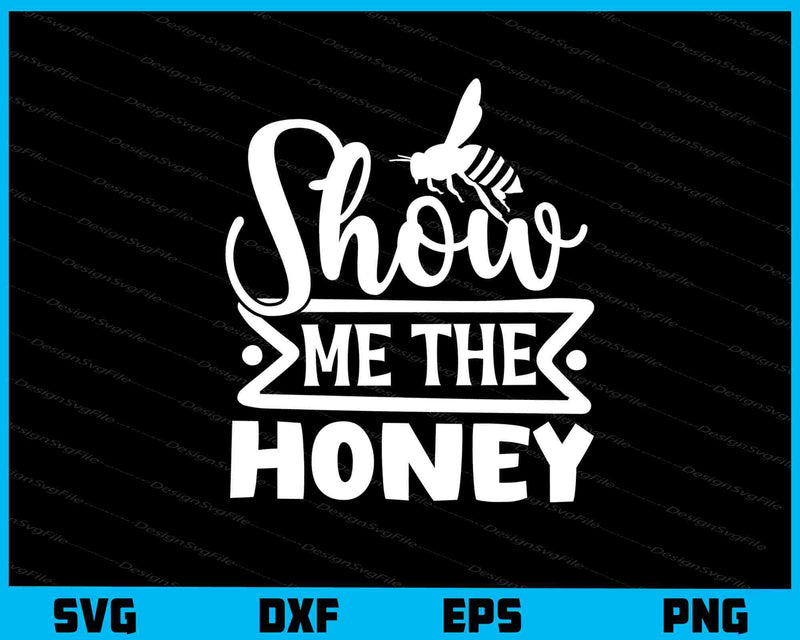 Show Me The Honey svg