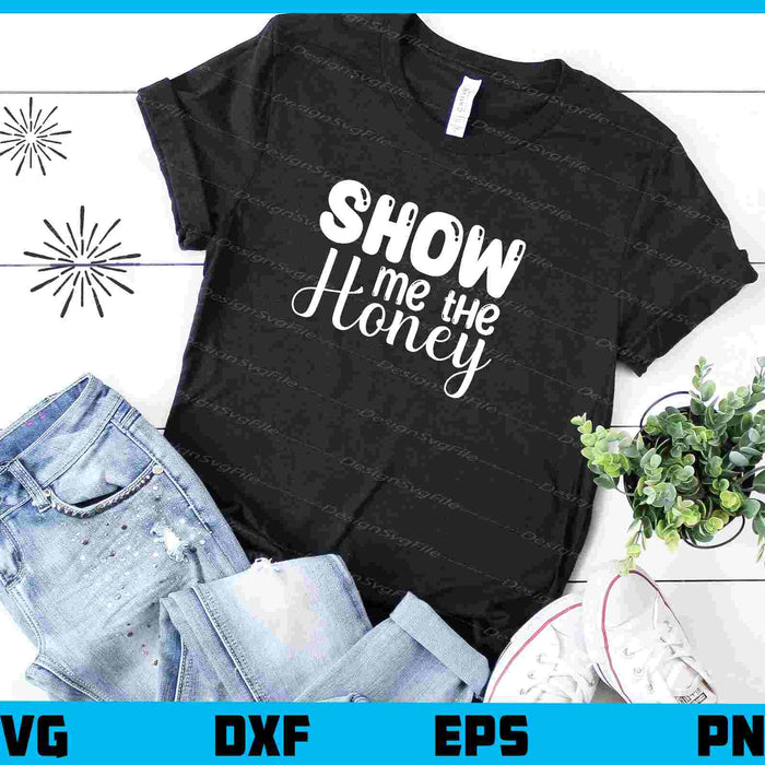 Show Me The Honey Svg Cutting Printable File  - Premium Cutting Files in SVG, PNG & EPS Formats - Premium SVG Cutting Files for Crafts