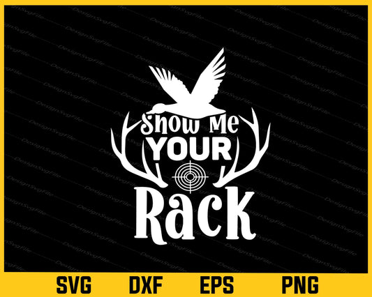 Show Me Your Rack Hunter Svg Cutting Printable File  - Premium Cutting Files in SVG, PNG & EPS Formats - Premium SVG Cutting Files for Crafts