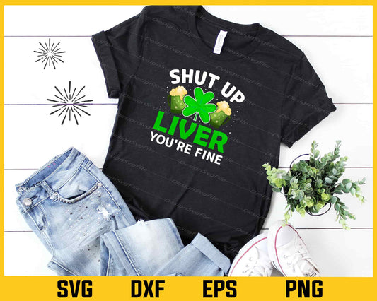 Shut Up Liver You're Fine Svg Cutting Printable File  - Premium Cutting Files in SVG, PNG & EPS Formats - Premium SVG Cutting Files for Crafts