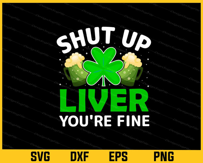Shut Up Liver You're Fine Svg Cutting Printable File  - Premium Cutting Files in SVG, PNG & EPS Formats - Premium SVG Cutting Files for Crafts