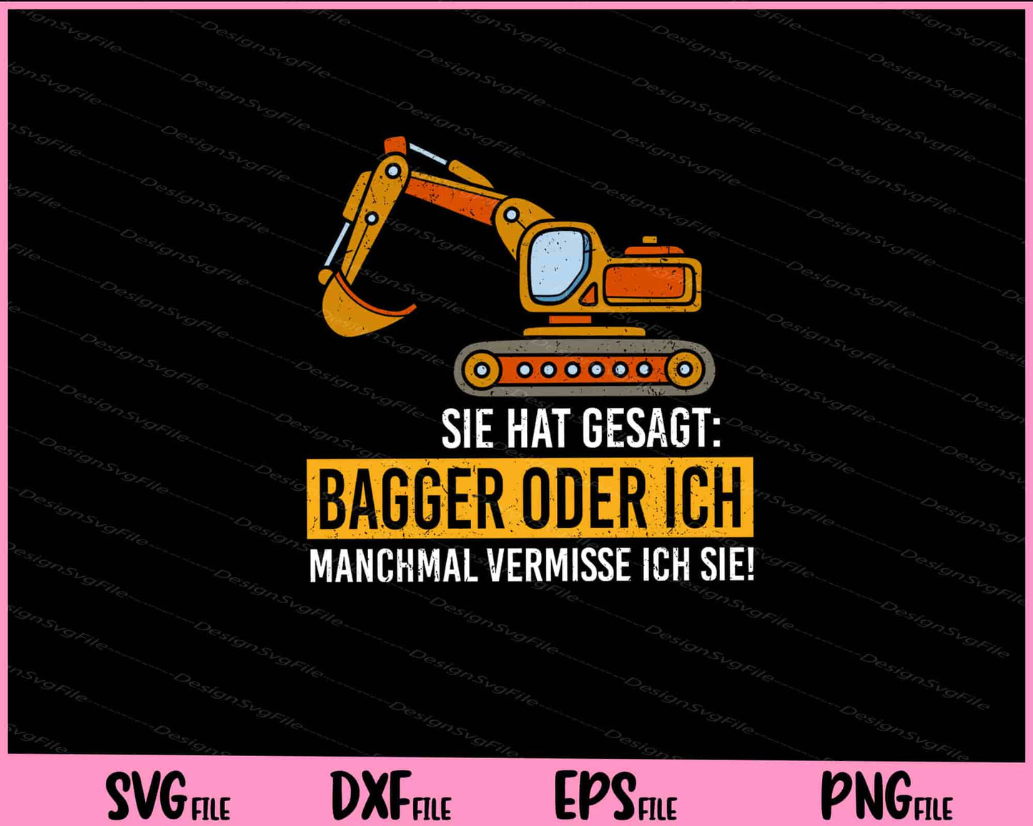 Sie Hat Gesagt Bagger Oder Ich Manchmal Svg Cutting Printable Files  - Premium Cutting Files in SVG, PNG & EPS Formats - Premium SVG Cutting Files for Crafts