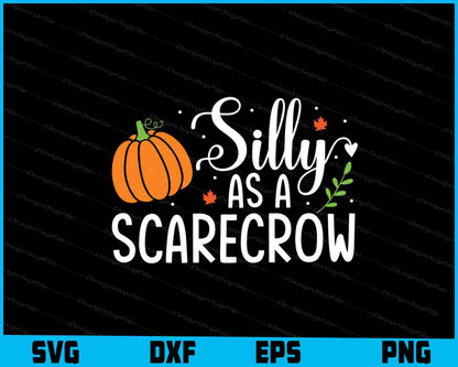 Silly As A Scarecrow Pumpkin Fall SVG PNG Sublimation Files  - Premium Cutting Files in SVG, PNG & EPS Formats - Premium SVG Cutting Files for Crafts