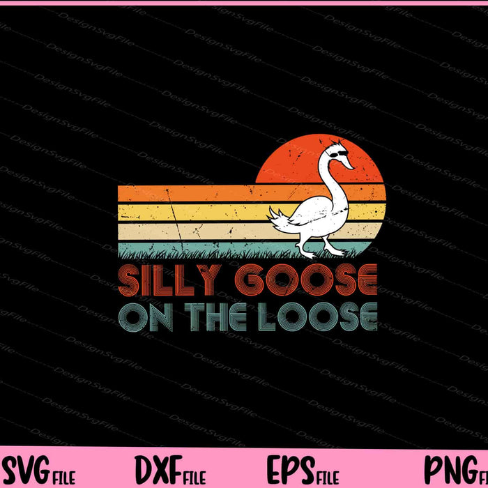 Silly Goose On The Loose Svg Cutting Printable Files  - Premium Cutting Files in SVG, PNG & EPS Formats - Premium SVG Cutting Files for Crafts