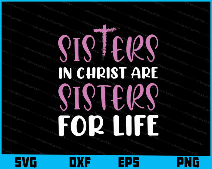 Sisters in Christ are Sisters for Life SVG
