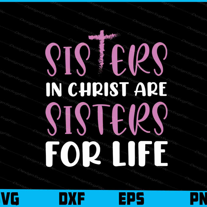 Sisters in Christ are Sisters for Life SVG