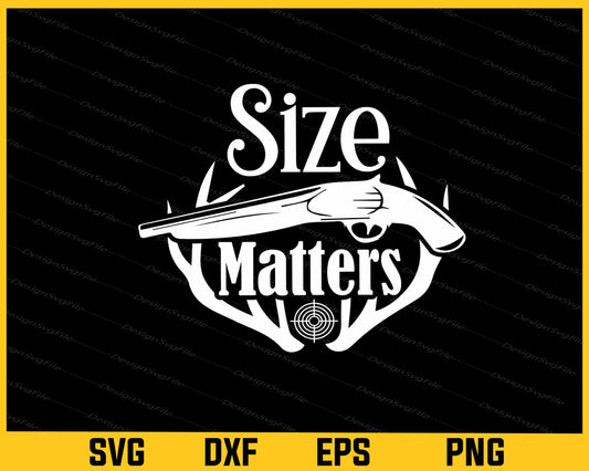 Size Matters Hunter Svg Cutting Printable File  - Premium Cutting Files in SVG, PNG & EPS Formats - Premium SVG Cutting Files for Crafts