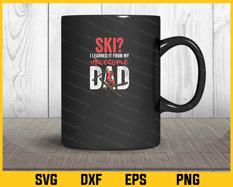 Ski i learned it from my awesome dad mug