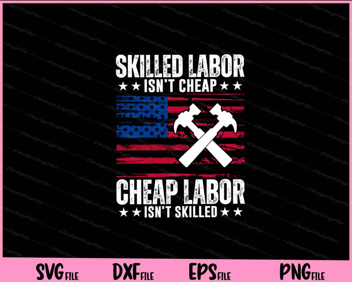 Skilled Labor Isn’t Chear Cheap Labor Isn’t Skilled Svg Cutting Printable Files  - Premium Cutting Files in SVG, PNG & EPS Formats - Premium SVG Cutting Files for Crafts