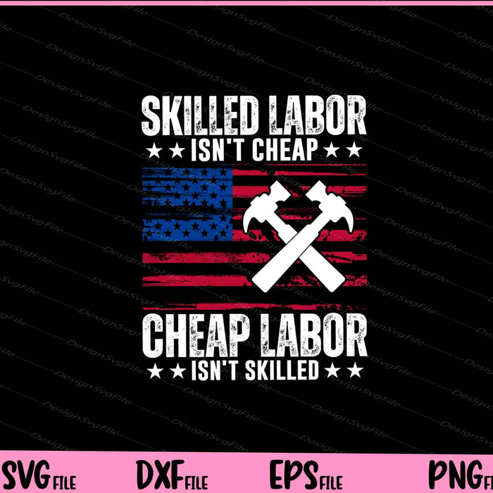 Skilled Labor Isn’t Chear Cheap Labor Isn’t Skilled Svg Cutting Printable Files  - Premium Cutting Files in SVG, PNG & EPS Formats - Premium SVG Cutting Files for Crafts