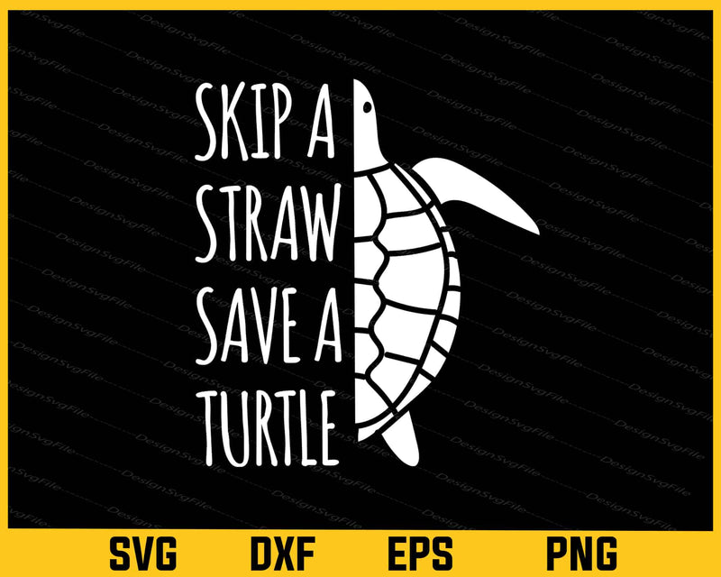 Skip A Straw Save A Turtle Svg Cutting Printable File