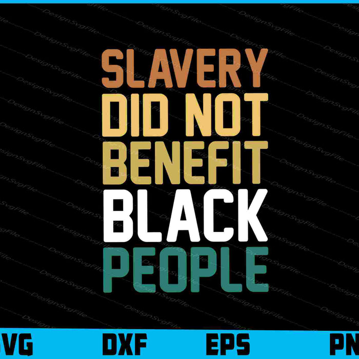 Slavery Did Not Benefit Black People SVG